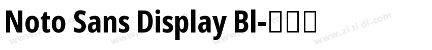 Noto Sans Display Bl字体转换 Noto Sans Display Bl字体转换